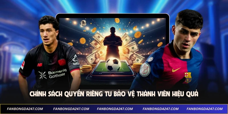 Chính sách quyền riêng tư bảo vệ thành viên vững tin