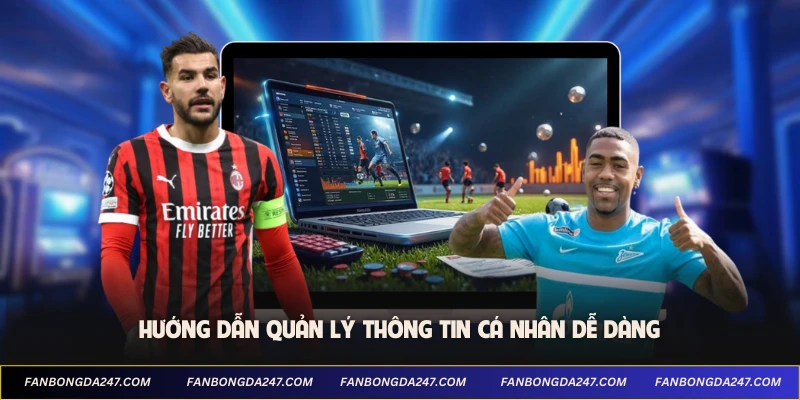 Hướng dẫn quản lý thông tin cá nhân dễ dàng