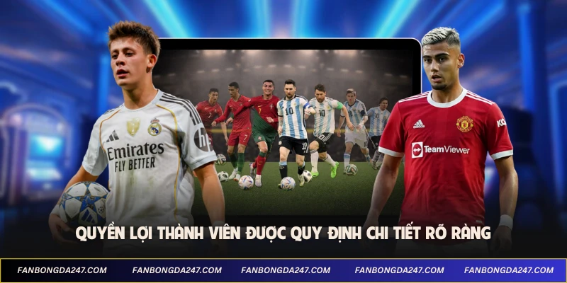 Quyền lợi thành viên được quy định chi tiết rõ ràng