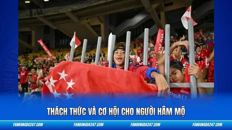 Thách thức và cơ hội cho người hâm mộ